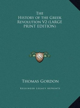 The History of the Greek Revolution V2 (LARGE PRINT EDITION)