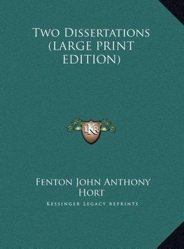 Two Dissertations (LARGE PRINT EDITION)