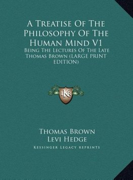 A Treatise Of The Philosophy Of The Human Mind V1