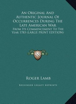 An Original And Authentic Journal Of Occurrences During The Late American War