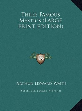 Three Famous Mystics (LARGE PRINT EDITION)