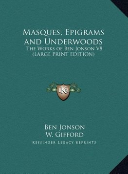 Masques, Epigrams and Underwoods