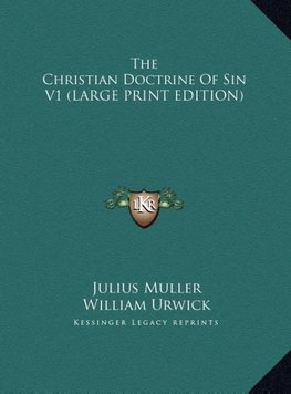 The Christian Doctrine Of Sin V1 (LARGE PRINT EDITION)