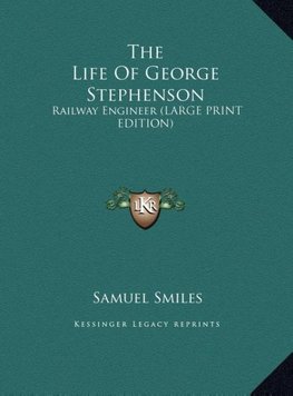 The Life Of George Stephenson