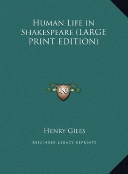 Human Life in Shakespeare (LARGE PRINT EDITION)