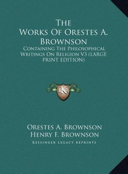 The Works Of Orestes A. Brownson