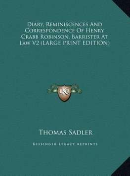 Diary, Reminiscences And Correspondence Of Henry Crabb Robinson, Barrister At Law V2 (LARGE PRINT EDITION)