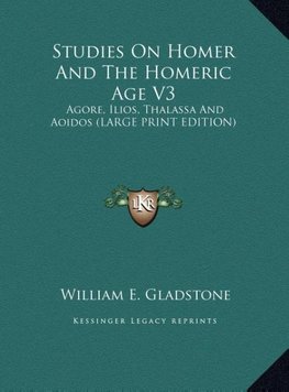 Studies On Homer And The Homeric Age V3