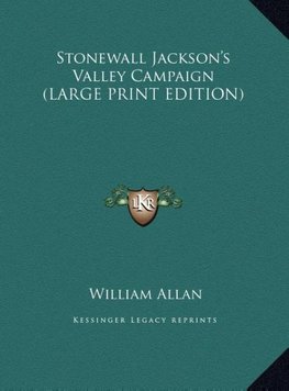 Stonewall Jackson's Valley Campaign (LARGE PRINT EDITION)