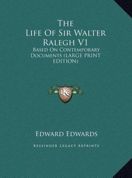 The Life Of Sir Walter Ralegh V1