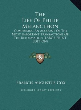 The Life Of Philip Melancthon