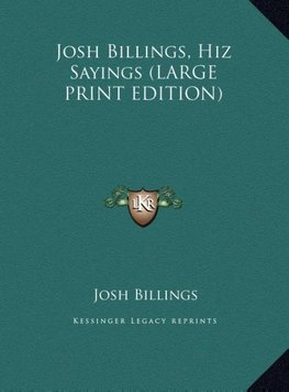 Josh Billings, Hiz Sayings (LARGE PRINT EDITION)