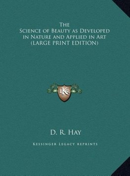 The Science of Beauty as Developed in Nature and Applied in Art (LARGE PRINT EDITION)