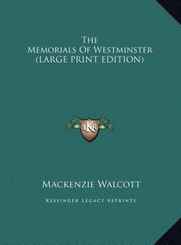 The Memorials Of Westminster (LARGE PRINT EDITION)