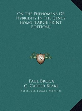 On The Phenomena Of Hybridity In The Genus Homo (LARGE PRINT EDITION)