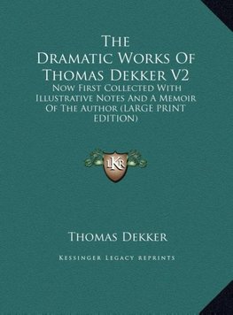 The Dramatic Works Of Thomas Dekker V2