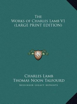 The Works of Charles Lamb V1 (LARGE PRINT EDITION)