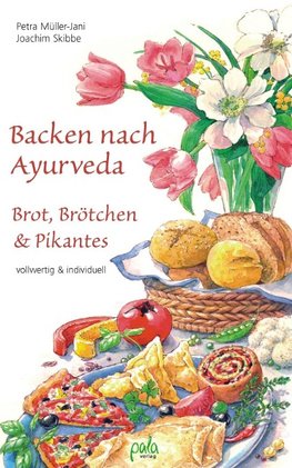 Backen nach Ayurveda - Brot, Brötchen & Pikantes