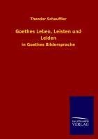 Goethes Leben, Leisten und Leiden