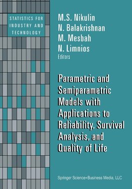 Parametric and Semiparametric Models with Applications to Reliability, Survival Analysis, and Quality of Life