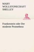 Frankenstein oder Der moderne Prometheus