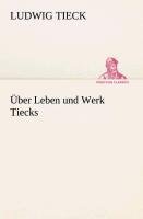 Über Leben und Werk Tiecks