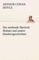 Der sterbende Sherlock Holmes und andere Detektivgeschichten