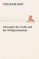 Alexander der Große und das Weltgriechentum