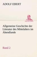 Allgemeine Geschichte der Literatur des Mittelalters im Abendlande