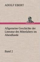 Allgemeine Geschichte der Literatur des Mittelalters im Abendlande