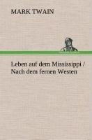 Leben auf dem Mississippi / Nach dem fernen Westen