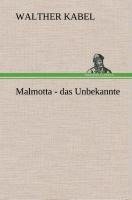 Malmotta - das Unbekannte