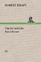 Um die indische Kaiserkrone IV