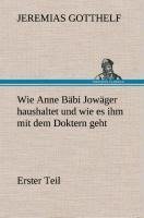 Wie Anne Bäbi Jowäger haushaltet und wie es ihm mit dem Doktern geht