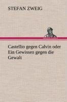 Castellio gegen Calvin oder Ein Gewissen gegen die Gewalt