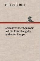 Charakterbilder Spätroms und die Entstehung des modernen Europa