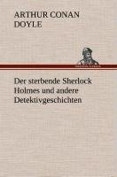 Der sterbende Sherlock Holmes und andere Detektivgeschichten