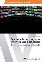 Die Verschmelzung von Internet und Fernsehen