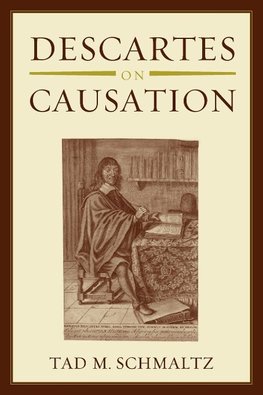 Schmaltz, T: Descartes on Causation