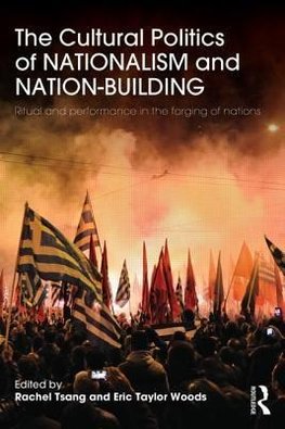 The Cultural Politics of Nationalism and Nation-Building