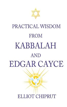 Practical Wisdom from Kabbalah and Edgar Cayce