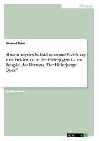 Abwertung des Individuums und Erziehung zum Heldentod in der Hitlerjugend - am Beispiel des Romans "Der Hitlerjunge Quex"