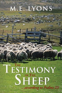 The Testimony of The Sheep...according to Psalms 23