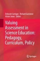 Valuing Assessment in Science Education: Pedagogy, Curriculum, Policy