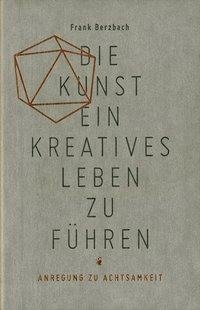 Die Kunst, ein kreatives Leben zu führen