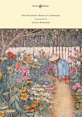 The Children's Book of Gardening - Illustrated by Cayley-Robinson