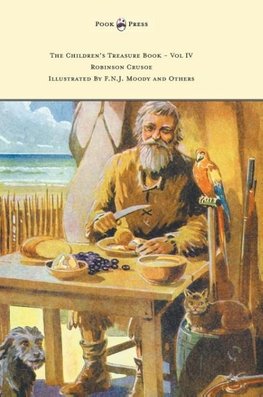 The Children's Treasure Book - Vol IV - Robinson Crusoe - Illustrated By F.N.J. Moody and Others