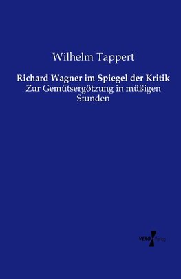 Richard Wagner im Spiegel der Kritik