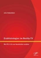 Erzählstrategien im Reality-TV: Wie RTL & Co uns Geschichten erzählen