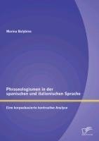 Phraseologismen in der spanischen und italienischen Sprache: Eine korpusbasierte kontrastive Analyse